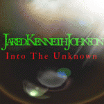 Jared Kenneth Johnson : Into the Unknown